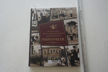 Fotoğraflarla Sultan II. Abdülhamid Dönemi Sağlık Müesseseleri: HASTANELER / Üsküdar Belediyesi, 320 s. (ciltli)