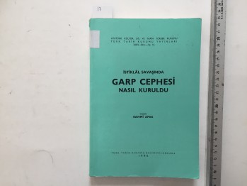 İstiklal Savaşında Garp Cehpesi Nasıl Kuruldu – Rahmi Apak , Türk Tarih Kurumu Basımevi , 229 s.