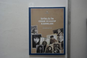 İstiklal’in Cesur ve Kayıp Kadınları – İlknur Bektaş , İstanbul Büyükşehir Belediyesi , 221 s.
