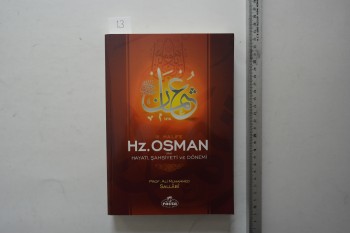 III.	Halife Hz. Osman Hayatı, Şahsiyeti ve Dönemi – Prof. Ali Muhammed Sallabi , Ravza Yayınları , 415 s.