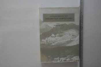 Güneşin Doğduğu Yer: Doğubayazıt Sempozyumu – Oktay Belli , Unprint Basım , 468 s. (Ciltli Şömizli)