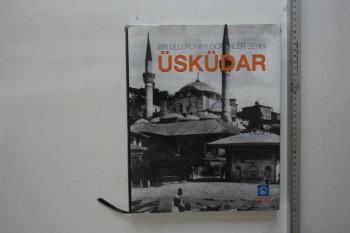 Bir Ulu Rüyayı Görenler Şehri Üsküdar – Üsküdar Belediyesi , 269 s. (Ciltli Şömizli)