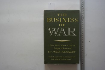 The Business of War The War Narrative of Major-General – Sir John Kennedy , Hutchinson , 370 s. (Ciltli Şömizli)