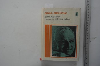 Günü Yaşamak Boşlukta Sallanan Adam – Saul Bellow , Bilge Nobel Dizisi , 214 s. (Ciltli Şömizli)