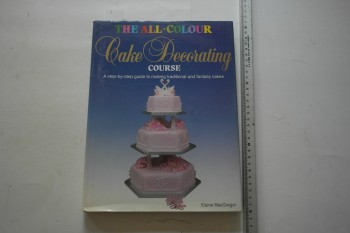 Cake Dcorating Course – Elaine MacGregor , The All Colour , 223 s. (Ciltli Şömizli)