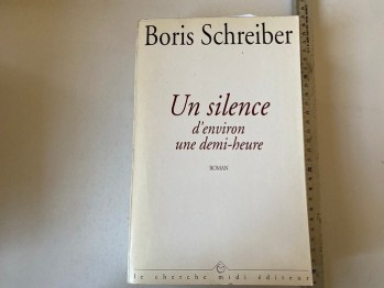 Un Silence D’environ Une Demi-heure- Boris Schreiber