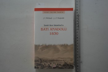 İzmir’den İstanbul’a Batı Anadolu 1830 – J. F. Michaud & J. J. F. Poujoulat , Say Yayınları , 279 s.