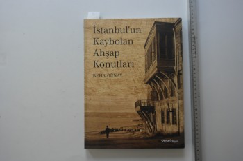 İstanbul’un Kaybolan Ahşap Konutları – Reha Günay, Yem Yayınevi 290 Sayfa