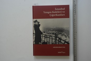İstanbul Yangın Kuleleri ve Çığırtkanları – Abdurrahman Kılıç, yem yayınları, ciltli 180 Sayfa