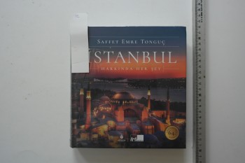 İstanbul Hakkında Her Şey – Saffet Emre Tonguç , İstanbul Büyükşehir Belediyesi (Ciltli Jelatininde)