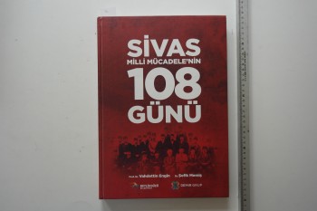 Sivas Milli Mücadele’nin 108 Günü – Prof. Dr. Vahdettin Engin , Beylikdüzü Belediyesi , 399 s. (Ciltli)