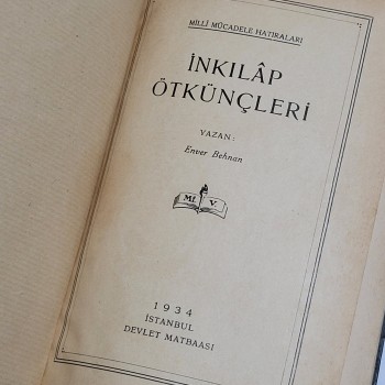 Milli Mücadele Hatıraları, İnkılap Ötkünçleri (Ciltli) - 1934 Devlet Matbaası - Yazar: Enver Behnan - 132s.