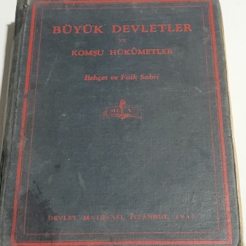 Lise Kitapları 2. Sınıf, Büyük Devletler ve Komşu Hükümetler (Ciltli) - 1933 Devlet Matbaası - Yazar: Behçet ve Faik Sabri - 751s.