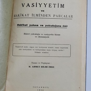 Vasiyetim ve Hakikat İlminden Parçalar (Ciltli) - 1958 Anadolu Matbaası - Yazar: H. Ahmet Hilmi İmre - 308s.