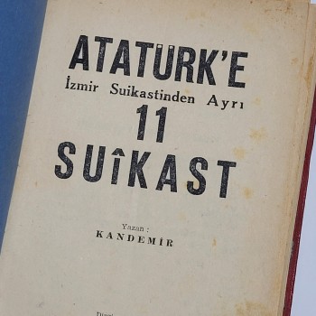 Atatürk'e İzmir Suikastinden Ayrı 11 Suikast (Ciltli) - 1965 İkicigil Basımevi - Yazar: Kandemir - 120s.
