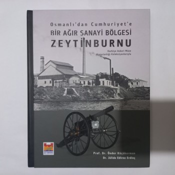 Osmanlı'dan Cumhuriyet'e Bir Ağır Sanayi Bölgesi Zeytinburnu (Ciltli)