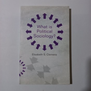 What is Political Sociology - Elisabeth S. Clemens