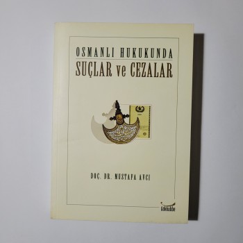 Osmanlı Hukukunda Suçlar ve Cezalar - Doç. Dr. Mustafa Avcı