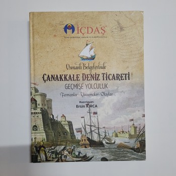 Osmanlı Belgelerinde Çanakkale Deniz Ticareti (Ciltli) Geçmişe Yolculuk