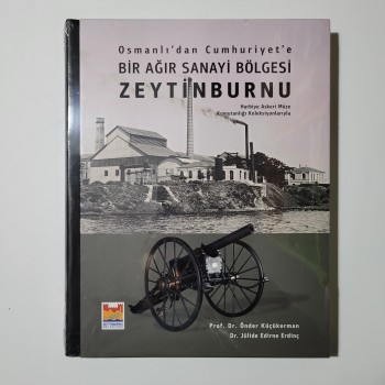 Osmanlı'dan Cumhuriyet'e Bir Ağır Sanayi Bölgesi Zeytinburnu (Jelatininde, Ciltli)