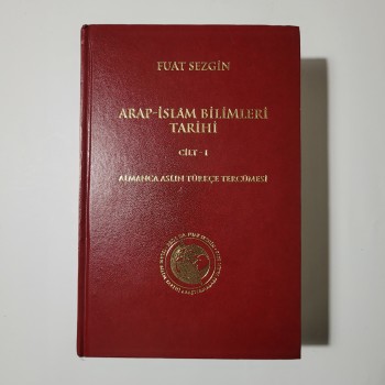 Arap - İslam Bilimleri Tarihi (Cilt 1) - Prof. Dr. Fuat Sezgin