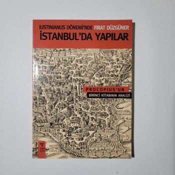 Iustinianus Dönemi'nde Fırat Düzgüner - İstanbul'da Yapılar - Procopius'un Birinci Kitabının Analizi