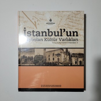 İstanbul'un Kaybolan Kültür Varlıkları (Ciltli, Jelatininde) Suriçi Camileri ve Mescidleri Cilt 2