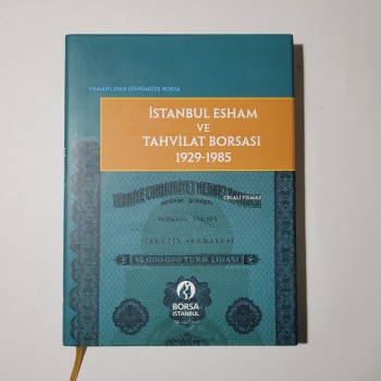 Osmanlıdan Günümüze Borsa - İstanbul Esham ve Tahvilat Borsası 1929-1985 (Ciltli, Şömizli)