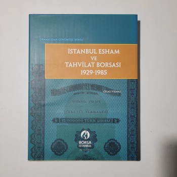 Osmanlıdan Günümüze Borsa - İstanbul Esham ve Tahvilat Borsası 1929-1985 (Ciltli, Şömizli)