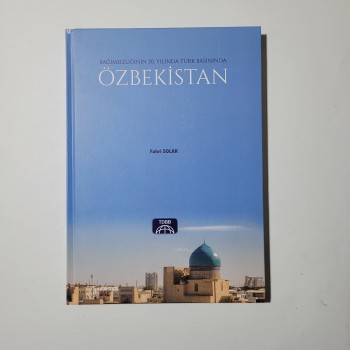 Bağımsızlığının 30. Yılında Türk Basınında Özbekistan (Ciltli) - Fahri Solak