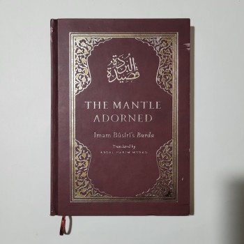 The Mantle Adorned (Ciltli) - Imam Büsiri's Burda