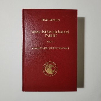 Arap - İslam Bilimleri Tarihi (Cilt 1) - Prof. Dr. Fuat Sezgin