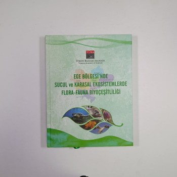 Ege Bölgesi'nde Sucul ve Karasal Ekosistemlerde Flora-Fauna Biyoçeşitliliği (Ciltli)