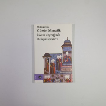 Gözün Menzili: İslami Coğrafyada Bakışın Serüveni - Özlem Hemiş
