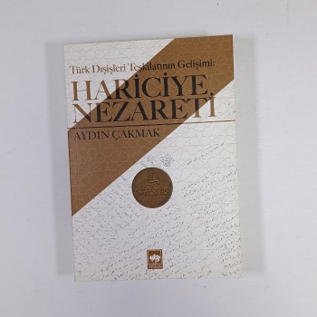 Türk Dışişleri Teşkilatının Gelişimi: Hariciye Nezareti - Aydın Çakmak
