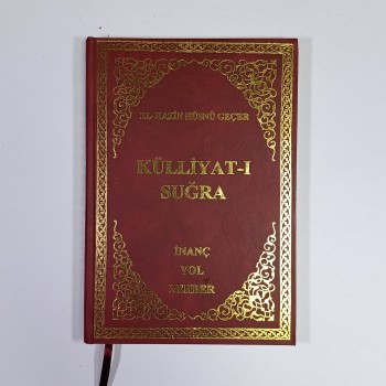 KÜLLİYAT-I SUĞRA (İNANÇ & YOL & REHBER) - HÜSNÜ GEÇER