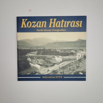 Kozan Hatırası - Tarihi Kozan Fotoğrafları - Abdurrahman Kütük