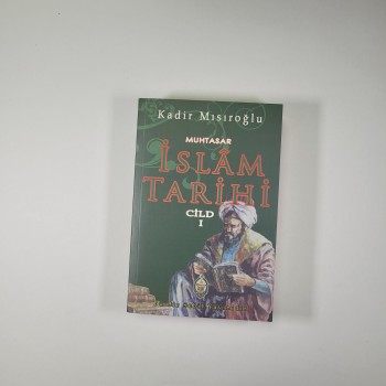 Kadir Mısıroğlu - Muhtasar İslam Tarihi Cild 1