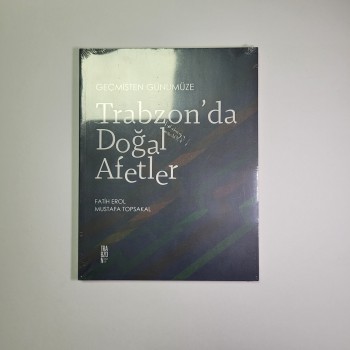 Geçmişten Günümüze Trabzon'da Doğal Afetler (Jelatininde)