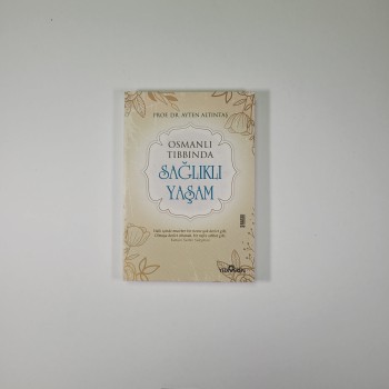 Osmanlı Tıbbında Sağlıklı Yaşam - Ayten Altıntaş
