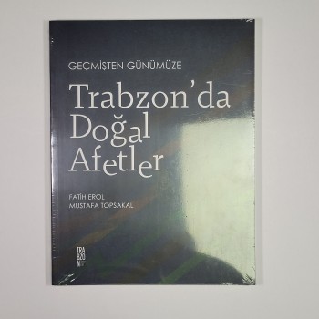 Geçmişten Günümüze Trabzon'da Doğal Afetler (Jelatininde)