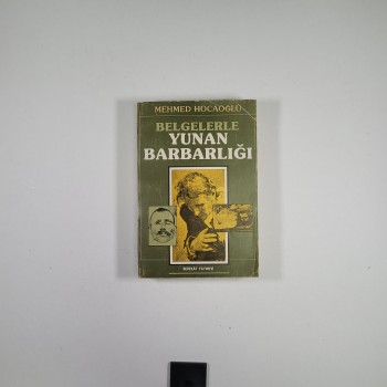 Belgelerle Yunan Barbarlığı - Mehmed Hocaoğlu