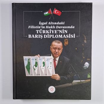 İşgal Altındaki Filistin'in Haklı Davasında TÜRKİYE'NİN BARIŞ DİPLOMASİSİ
