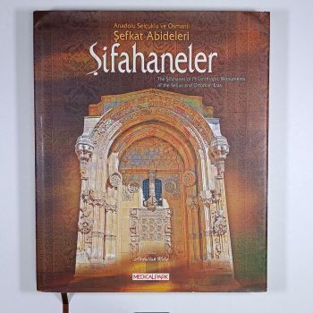 Anadolu Selçuklu ve Osmanlı Şefkat Abideleri Şifahaneler (Ciltli, Şömizli)