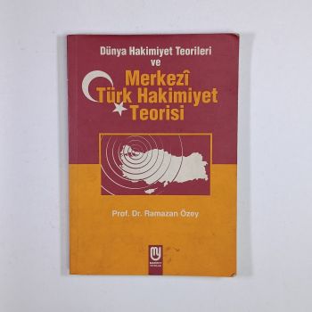 Dünya Hakimiyet Teorileri ve Merkezi Türk Hakimiyet Teorisi