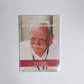 Prof. Dr. Özdem Anğ Türk Tıp Mikrobiyolojisine Adanmış 50 Yıl
