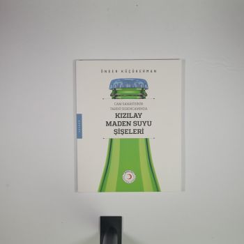 Cam Sanayisinin Tarihî Serencamında Kızılay Maden Suyu Şişeleri