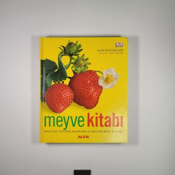 Meyve Kitabı - Bahçelerde, Avlularda, Balkonlarda Ve Saksılarda Meyve Yetiştirin (Ciltli)