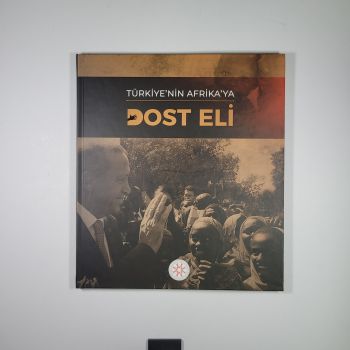 Türkiye'nin Afrika'ya Dost Eli (Ciltli)