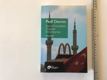 Pasif Devrim İslami Muhalefetin Düzenle Bütünleşmesi – Cihan Tuğal